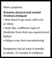 Main symptom: Excessive physical and mental fatigue.